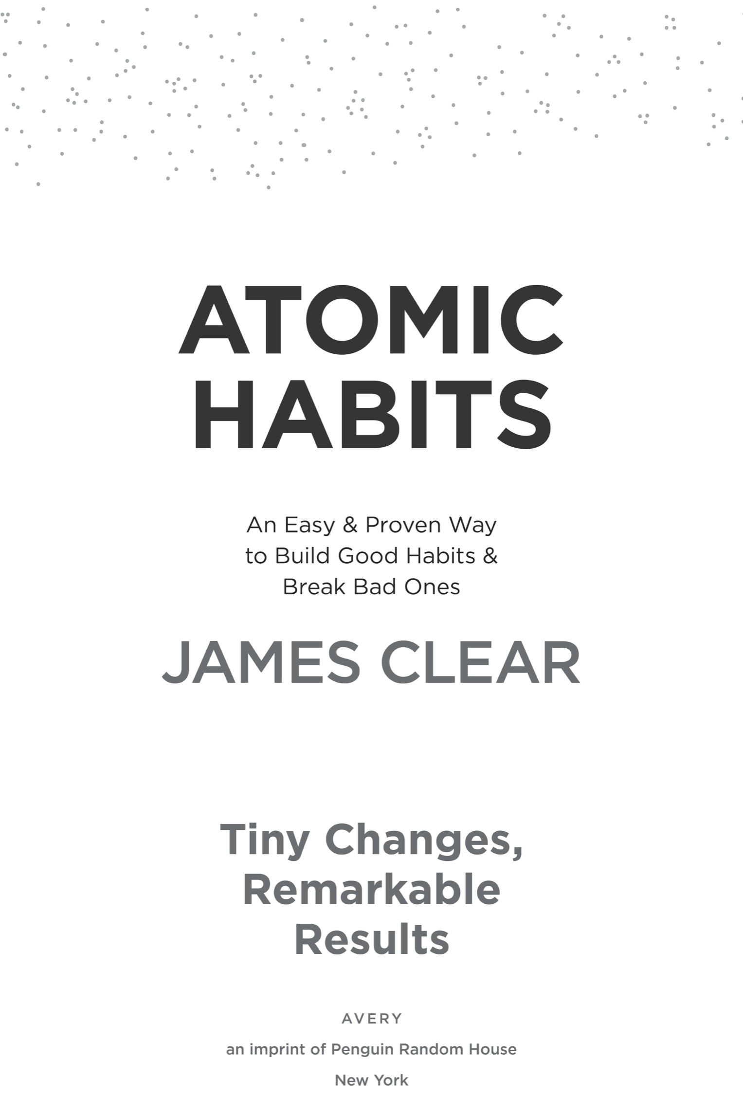Book title, Atomic Habits, Subtitle, An Easy & Proven Way to Build Good Habits & Break Bad Ones, author, James Clear, imprint, Avery